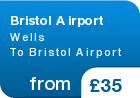 Bristol Airport Wells  To Bristol Airport - from &pound;35