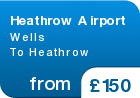 Heathrow Airport Wells To Heathrow - from &pound;150